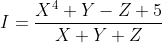 I= \frac{X^{4}+Y-Z+5}{X+Y+Z}